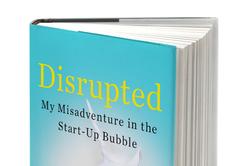 Disrupted - Dan Lyons' ill fated trip through the startup world